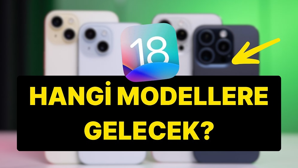 iOS 18 Ne Zaman Gelecek? iOS 18 Güncellemesini Hangi Modeller Alacak?