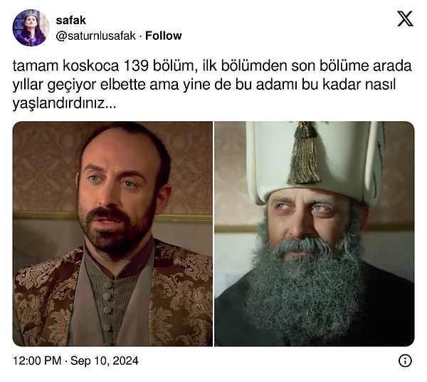 X/Twitter'da @saturnlusafak adlı bir kullanıcı "tamam koskoca 139 bölüm, ilk bölümden son bölüme arada yıllar geçiyor elbette ama yine de bu adamı bu kadar nasıl yaşlandırdınız..." paylaşımı yaparak bunu sorguladı. Söz konusu paylaşıma birbirinden ilginç yorumlar geldi.