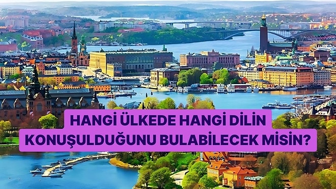 Hangi Ülkede Hangi Dilin Konuşulduğunu Bulabilecek misin?