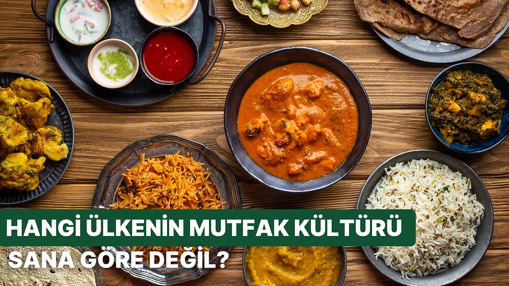 Hangi Mutfak Kültürü Sana Göre Değil Tahmin Ediyoruz!