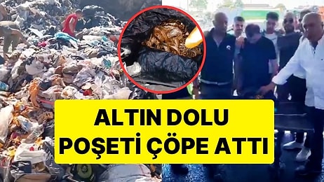 Altın Dolu Poşeti Çöpe Attı: Altınlar Çöp Yığınları Arasında Bulundu