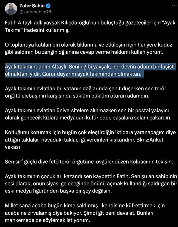 Fatih Altaylı’ya “yavşak” diyen Şahin, “Ayak takımındanım Altaylı. Senin gibi yavşak, her devrin adamı bir faşist olmaktan iyidir. Gurur duyarım ayak takımından olmaktan.” ifadelerini kullandı.