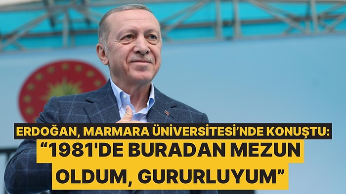 Cumhurbaşkanı Erdoğan, Marmara Üniversitesi Açılış Töreninde Konuştu: "Buradan Mezun Oldum, Gururluyum"