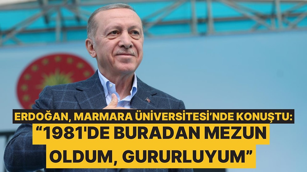 Cumhurbaşkanı Erdoğan, Marmara Üniversitesi Açılış Töreninde Konuştu: "Buradan Mezun Oldum, Gururluyum"