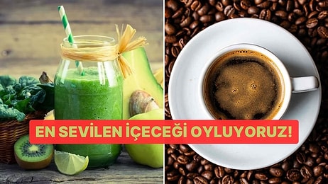 En Sevilen İçeceği Seçiyoruz!