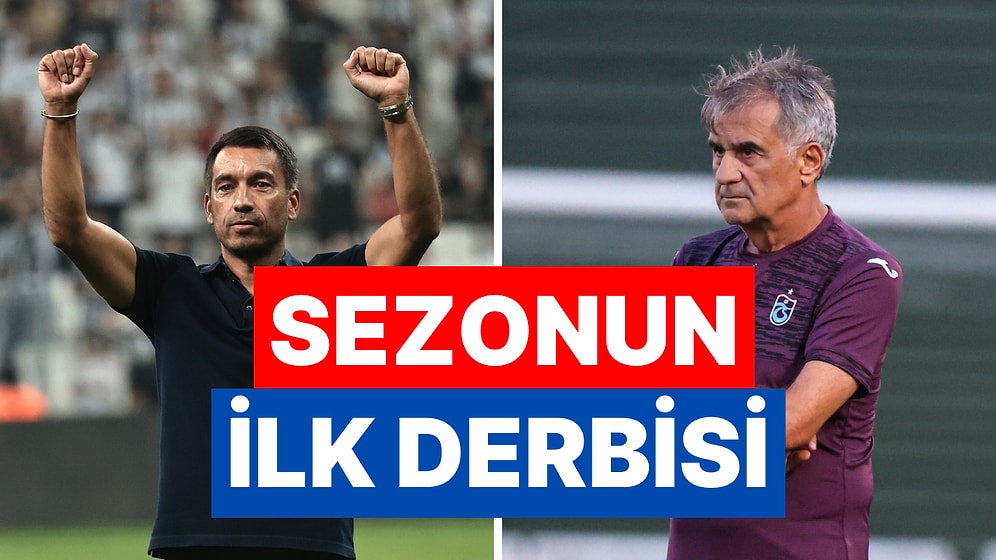 Süper Lig'de Dev Maç:  Şenol Güneş Yönetimindeki Trabzonspor Beşiktaş'ı Konuk Ediyor