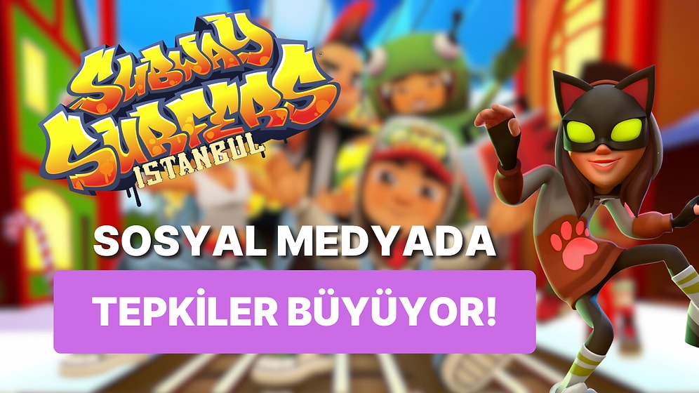 Subway Surfers'a İstanbul Haritası Ekleniyor: İşte Sosyal Medyadan Tepkiler!