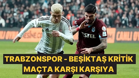 Beşiktaş ve Trabzonspor 140. Kez Kozlarını Paylaşacak