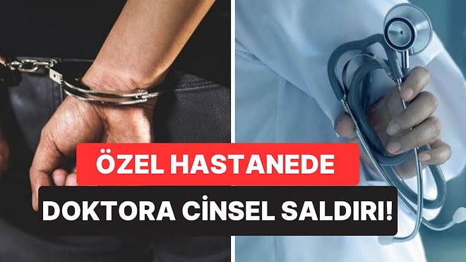 Özel Hastanede Doktora İlaç Vererek Cinsel Saldırıda Bulunan Başhekime 15 Yıl Hapis!