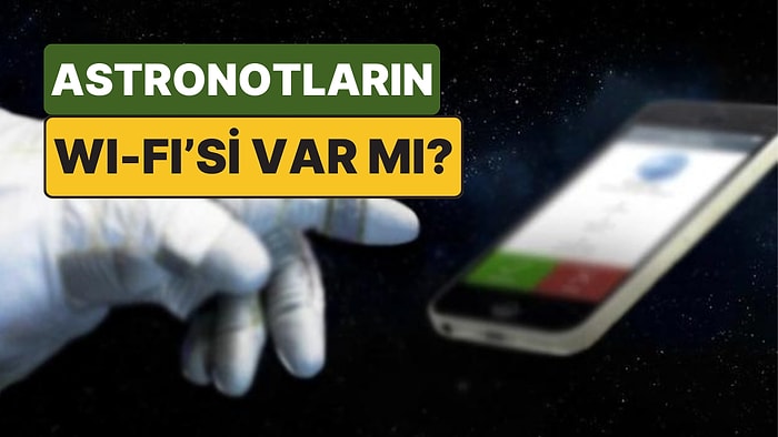 Uzayın Derinliklerinde İnternet Bağlantısı: Astronotların Wİ-Fİ'si Var mı?