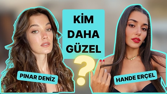 Güzellik Anketi: Pınar Deniz Kimden Daha Güzel?