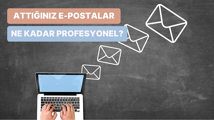 İdeal Mail Nasıl Olmalı? İş Hayatında Mail Atarken Dikkat Edilmesi Gereken 13 Şey