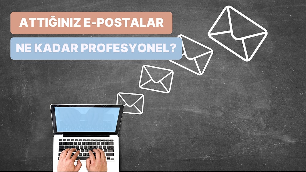 İdeal Mail Nasıl Olmalı? İş Hayatında Mail Atarken Dikkat Edilmesi Gereken 13 Şey