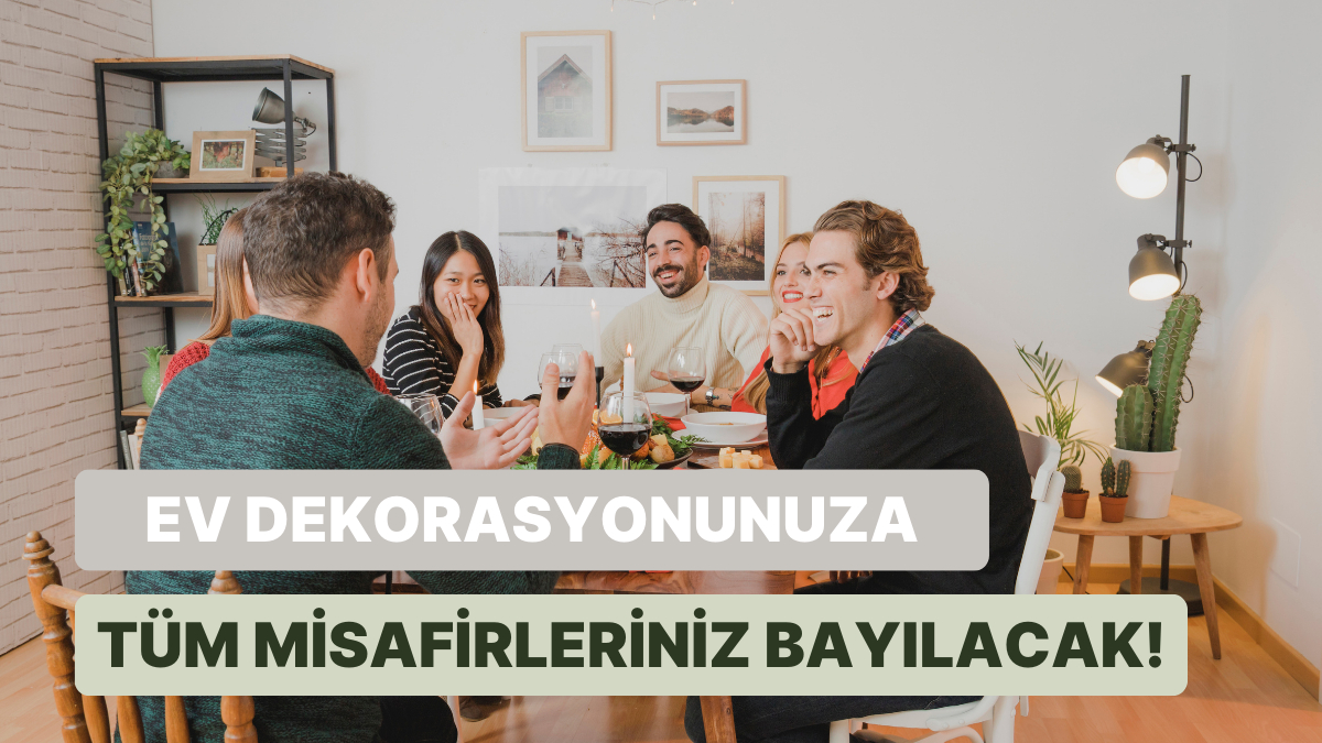 Evinizde Misafir Ağırlama Hevesinizi Artıracak 13 Dekorasyon Önerisi ...