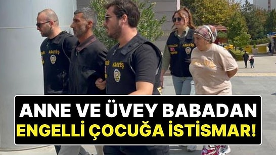 Eskişehir’de Engelli Kız Çocuğuna Cinsel İstismar! Annesi ve Üvey Babası Tutuklandı