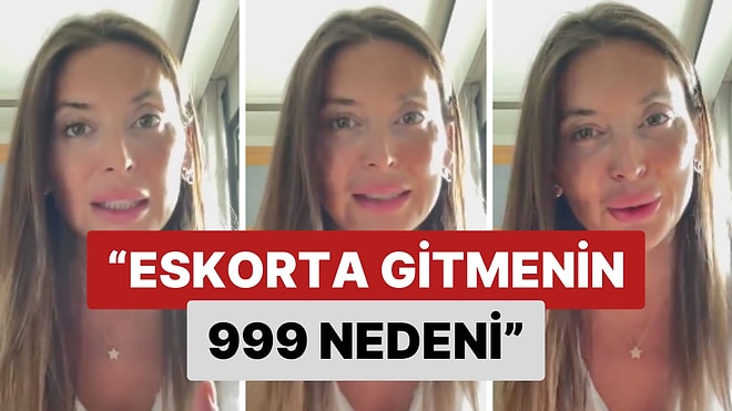 Bir Kadının Paylaştığı "Eskorta Gitmenin 999 Nedeni" İsimli Video Gündem Oldu