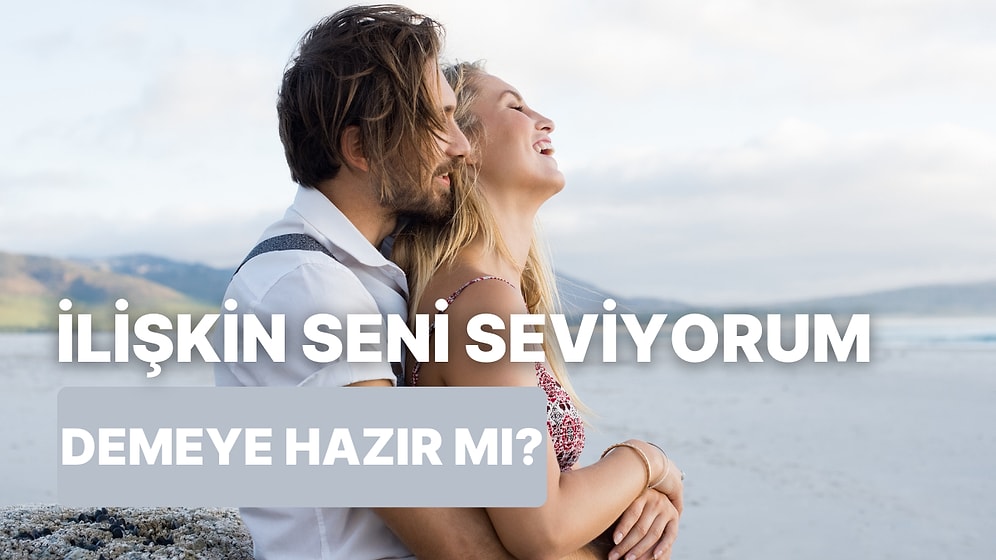 Seni Seviyorum Demeye Hazır mısın?