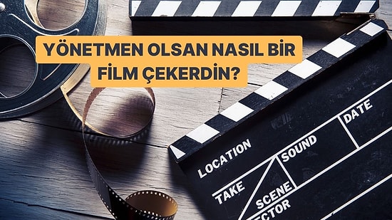 Yönetmen Olsan Nasıl Bir Film Çekerdin?