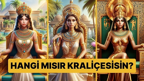 Önceki Hayatında Hangi Mısır Kraliçesiydin?