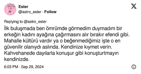 Erkeğin "efendi" olması gerektiğine ek olarak "Kendinize kıymet verin" demeyi de ihmal etmedi.