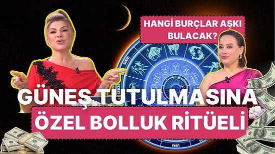 Astrolog Nuray Sayarı Tutulmada Kaderi Değişecek Olan Burçları Açıkladı! İşte Tutulmaya Özel Bolluk Ritüeli