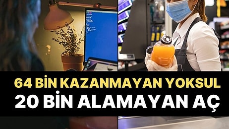 Türkiye'nin En Kağıt Üstü Verisi Açıklandı:  64 Bin Lira Kazanamayan Yoksul, 20 Bin Lira Kazanamayan Aç!