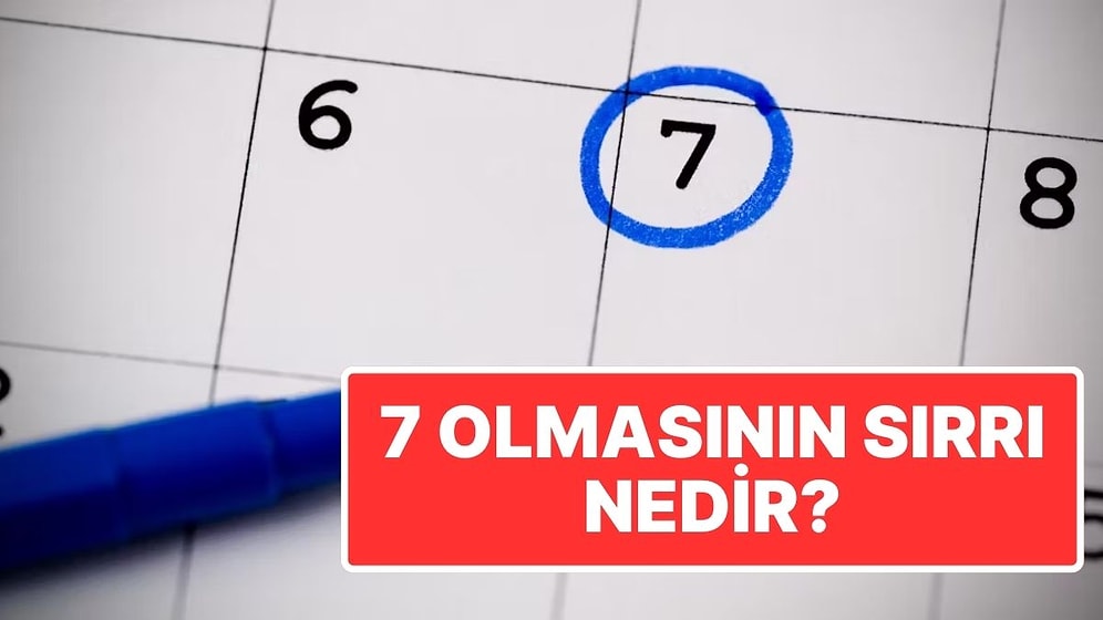 Bir Haftada Neden Altı veya Sekiz Değil de Tam Olarak Yedi Gün Bulunur?