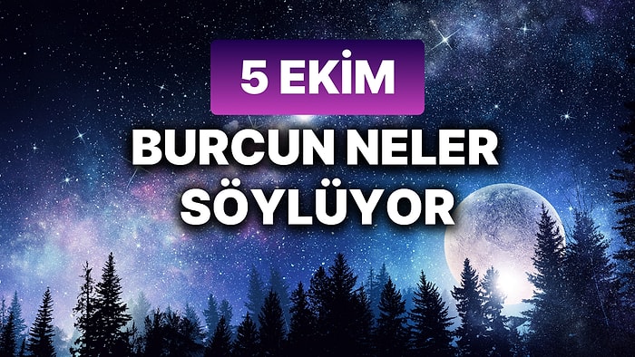 Günlük Burç Yorumuna Göre 5 Ekim Cumartesi Günün Nasıl Geçecek?