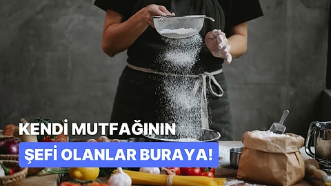 Mutfakseverlere Özel Test: Bu Testi Yalnızca Şefler Çözebilecek!