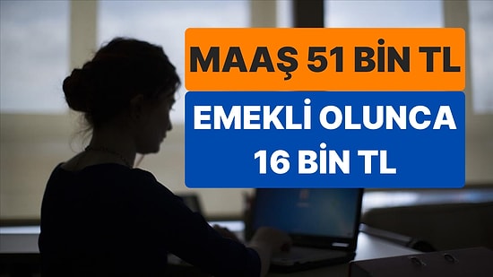 Emekli Olmak İsteyen Memurlar İki Kez Düşünecek: “51 Bin TL Maaşla Çalışan Memur Emekli Olunca 16 Bin TL Alır"