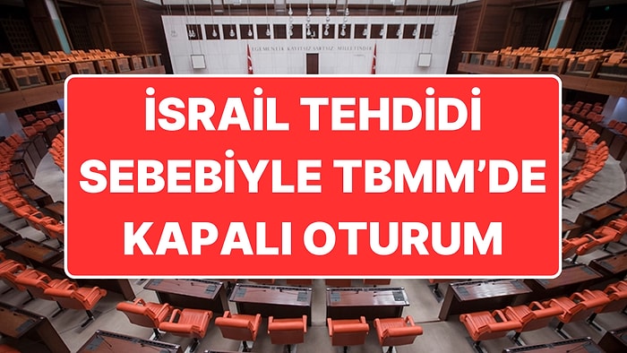 TBMM Kapalı Oturum Yapacak: İsrail’in Savaş Tehdidi Değerlendirilecek