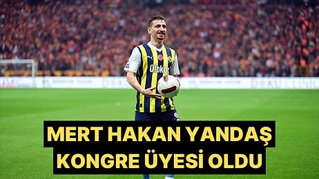 Mert Hakan Yandaş, Fenerbahçe Kongre Üyesi Oldu