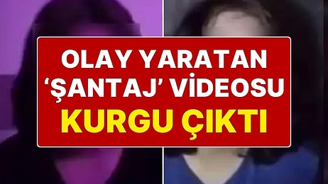 Sosyal Medyada İnfial Yaratan ‘Şantaj’ Videosu Kurgu Çıktı