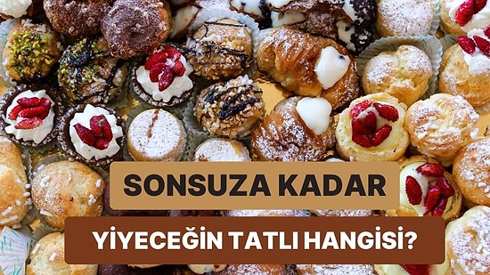 Sonsuza Kadar Yiyebileceğin O Tatlıyı Tahmin Ediyoruz!