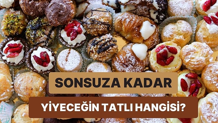 Sonsuza Kadar Yiyebileceğin O Tatlıyı Tahmin Ediyoruz!