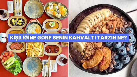 Kişiliğine Göre Senin Kahvaltı Tarzın Ne?