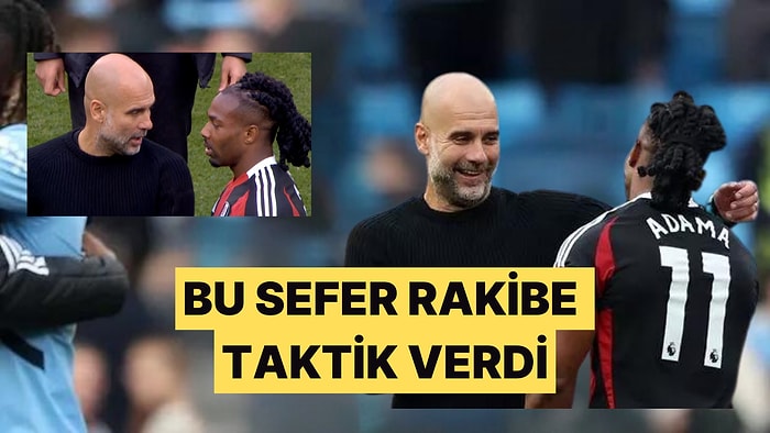 Futbolcularına Taktikleriyle Nefes Aldırmayan Pep Guardiola Bu Kez Rakibe Taktik Verdi