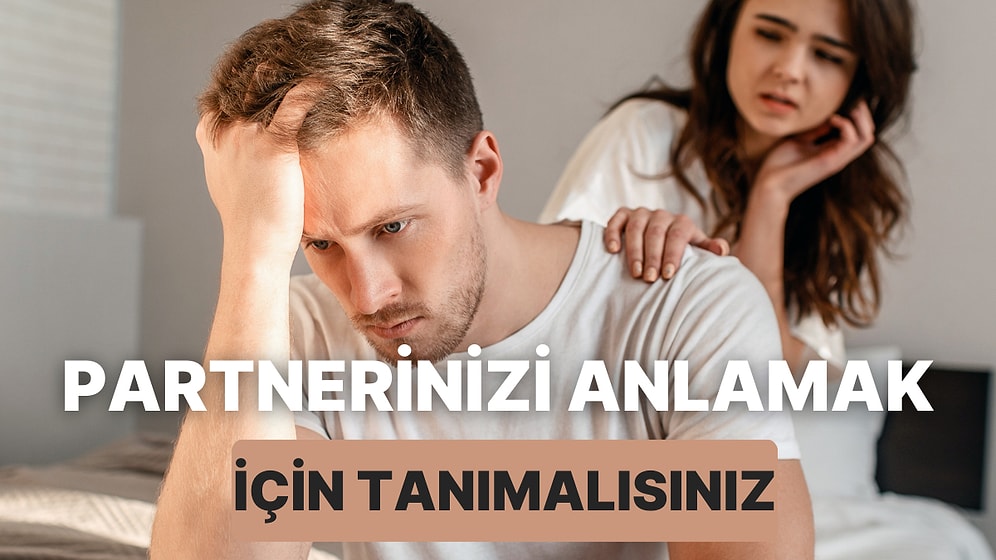 İlişkilerde Bağlanma Stili Nedir? Partnerinizi Daha İyi Anlamak İçin Tanıyın