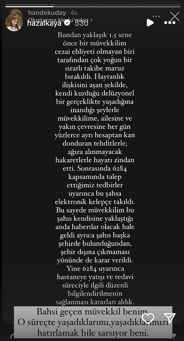 Avukatı Hande Kuday'ın paylaşımını "Bahsi geçen müvekkil benim. O süreçte yaşadıklarımı, yaşadıklarımızı hatırlamak bile sarsıyor beni" diyerek hikayesine ekledi.