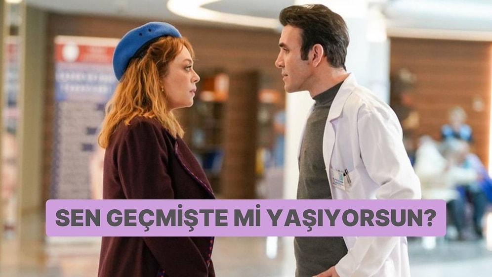 Sen Geçmişte mi Yaşıyorsun?