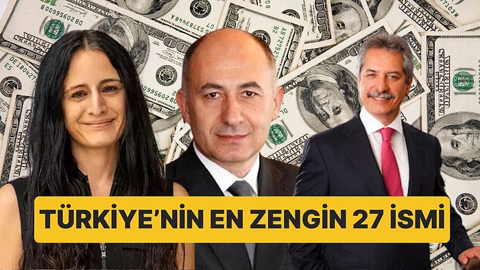 Forbes Milyarderler Listesini Güncelledi! Servetlerine Servet Kattılar: 2024'te Türkiye'nin En Zengin 27 İsmi