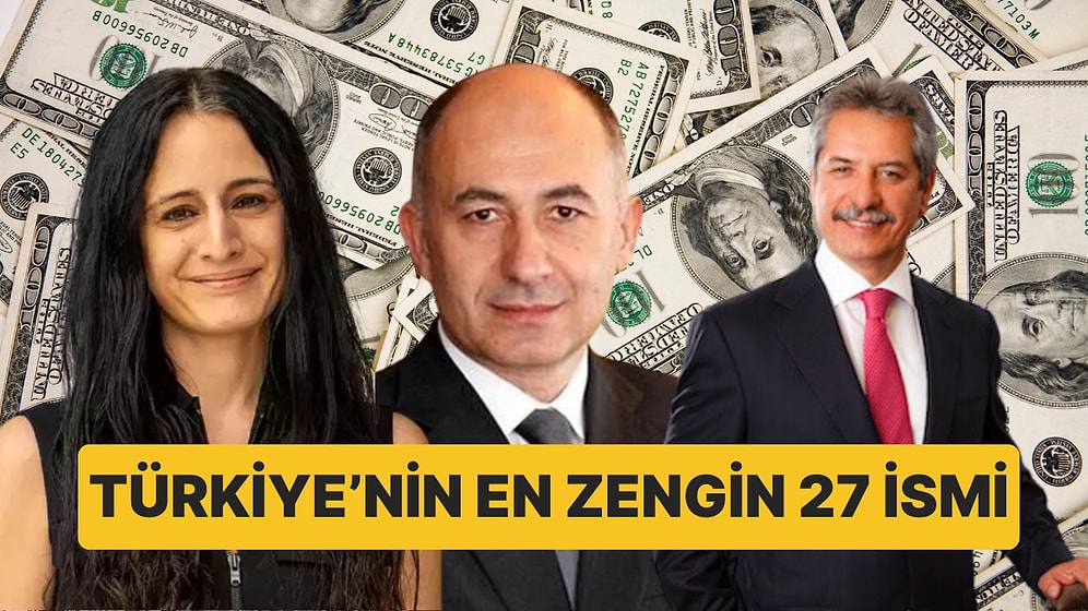 Forbes Milyarderler Listesini Güncelledi! Servetlerine Servet Kattılar: 2024'te Türkiye'nin En Zengin 27 İsmi