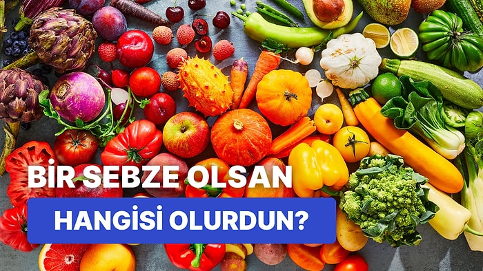 10 Soruda Bir Sebze Olsan Hangisi Olurdun Buluyoruz!