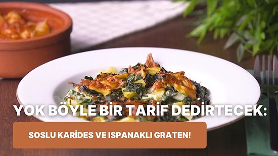 Daha Önce Denemediyseniz Mutlaka Deneyin: Soslu Karides ve Ispanaklı Patates Graten Nasıl Yapılır?