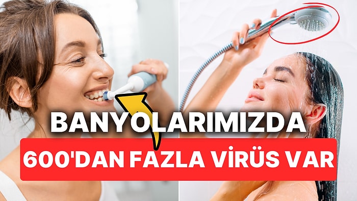 Duş Başlıkları ve Diş Fırçalarında 600'den Fazla Virüs Keşfedildi! Daha Önce Görülmemiş Virüsler Çoğunlukta!