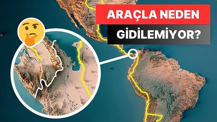 Kuzey Amerika'dan Güney Amerika'ya Kara Bağlantısı Olduğu Halde Neden Arabayla Gidilemiyor?