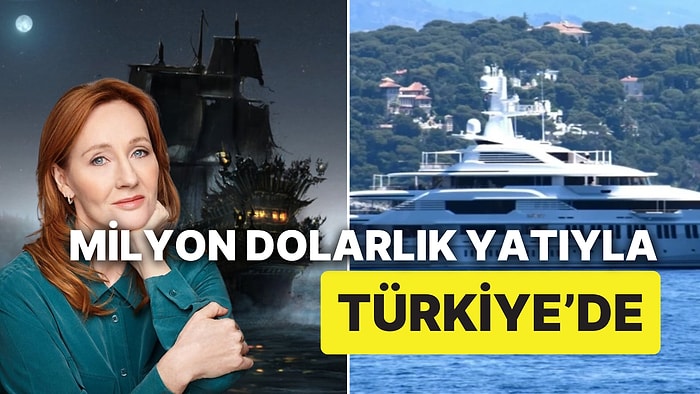 Harry Potter'ın Yazarı Milyon Dolarlık Yatıyla Türkiye'de: Lüks Yatta Yok Yok!