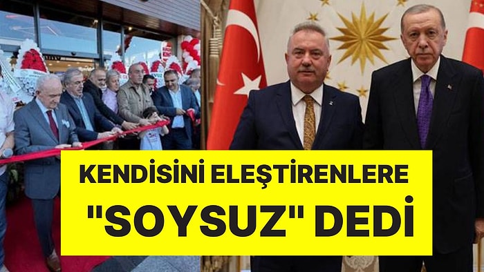 Boykotlu Markanın Açılışı AK Parti'de Kriz Çıkardı: Kendisini Eleştirenlere ''Soysuz'' Dedi