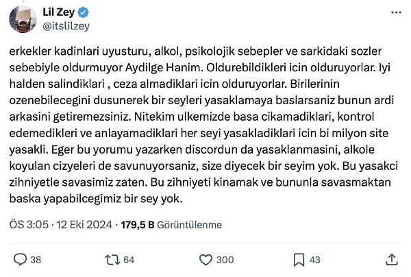 Ünlü şarkıcının paylaşımı karşısında kendini savunmaya geçen rapçiden "Erkekler kadınları uyuşturucu, alkol, psikolojik sebepler ve şarkıdaki sözler sebebiyle öldürmüyor Aydilge Hanım. Öldürebildikleri için öldürüyorlar" cevabı geldi.