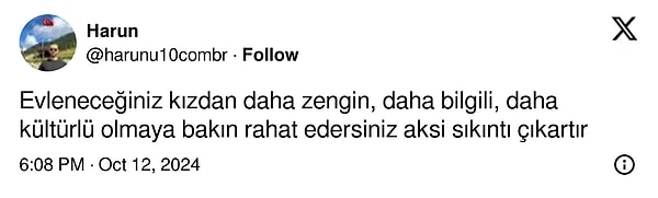 Bir kullanıcı da "Evleneceğiniz kızdan daha zengin, daha bilgili, daha kültürlü olmaya bakın rahat edersiniz aksi sıkıntı çıkartır" diyerek cinsiyetçiliği iliklerimize kadar hissettirdi.